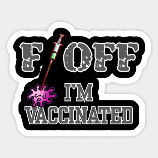 Humor shirt F Off I'm vaccinated Sticker